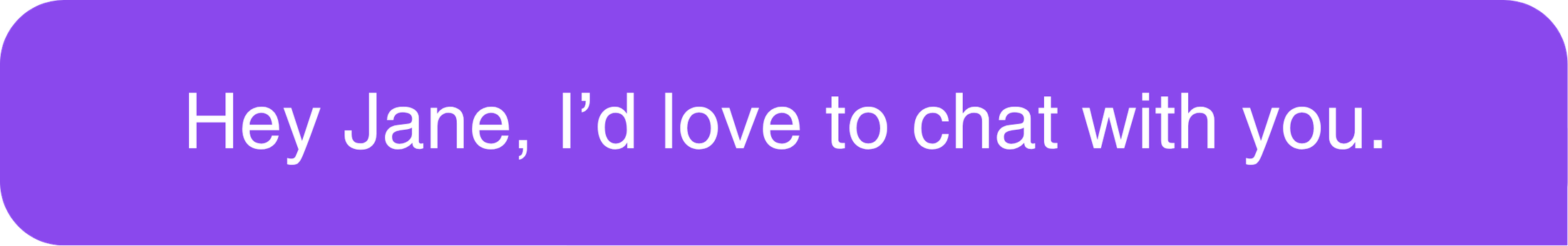 Chat message: Hey Jane, I'd love to chat with you